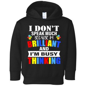 I Don't Speak Much Because I'm Brilliant Autism Toddler Hoodie