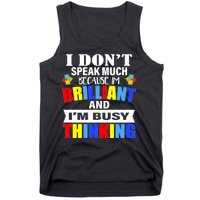 I Don't Speak Much Because I'm Brilliant Autism Tank Top