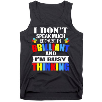 I Don't Speak Much Because I'm Brilliant Autism Tank Top