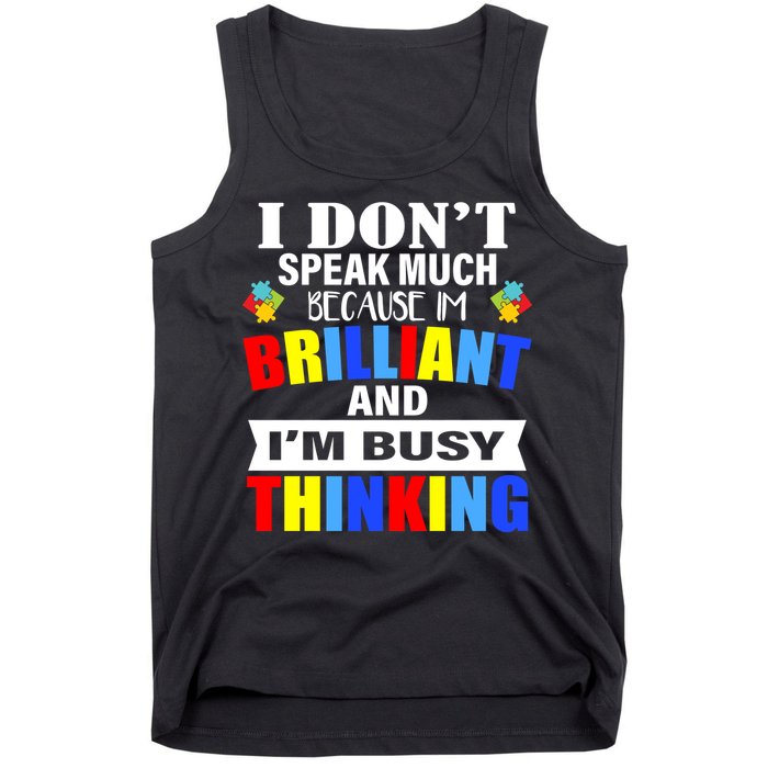 I Don't Speak Much Because I'm Brilliant Autism Tank Top