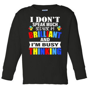 I Don't Speak Much Because I'm Brilliant Autism Toddler Long Sleeve Shirt