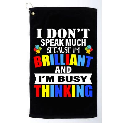 I Don't Speak Much Because I'm Brilliant Autism Golf Towel