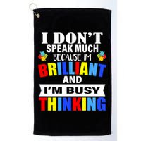 I Don't Speak Much Because I'm Brilliant Autism Golf Towel