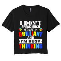 I Don't Speak Much Because I'm Brilliant Autism Women's Crop Top Tee