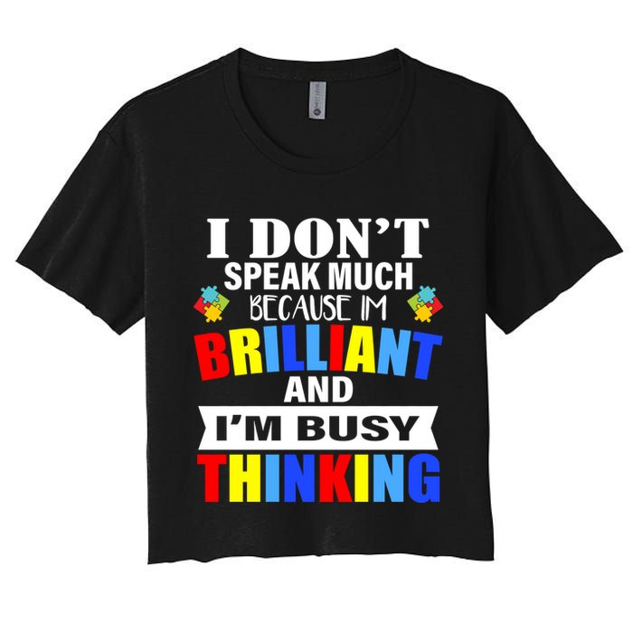 I Don't Speak Much Because I'm Brilliant Autism Women's Crop Top Tee