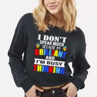 I Don't Speak Much Because I'm Brilliant Autism Cropped Pullover Crew