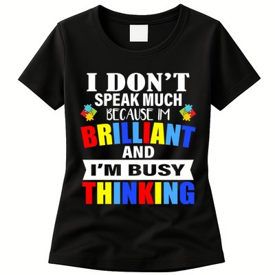 I Don't Speak Much Because I'm Brilliant Autism Womens T-Shirt