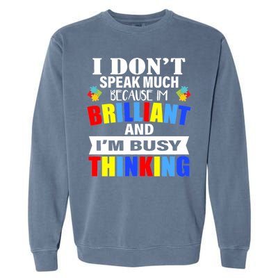 I Don't Speak Much Because I'm Brilliant Autism Garment-Dyed Sweatshirt