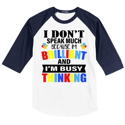 I Don't Speak Much Because I'm Brilliant Autism Baseball Sleeve Shirt