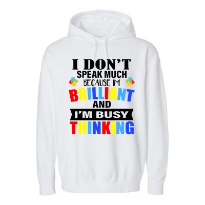 I Don't Speak Much Because I'm Brilliant Autism Garment-Dyed Fleece Hoodie