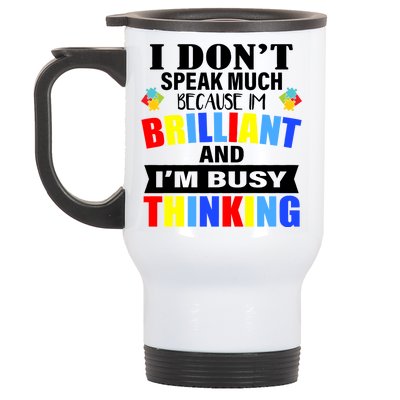 I Don't Speak Much Because I'm Brilliant Autism Stainless Steel Travel Mug