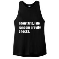 I Don't Trip Random Gravity Checks Ladies PosiCharge Tri-Blend Wicking Tank