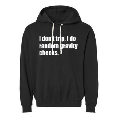 I Don't Trip Random Gravity Checks Garment-Dyed Fleece Hoodie
