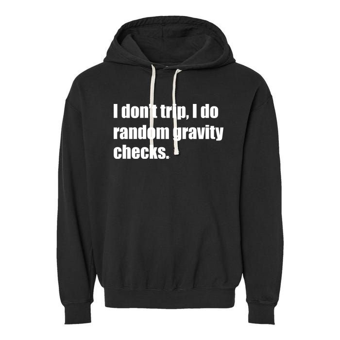 I Don't Trip Random Gravity Checks Garment-Dyed Fleece Hoodie