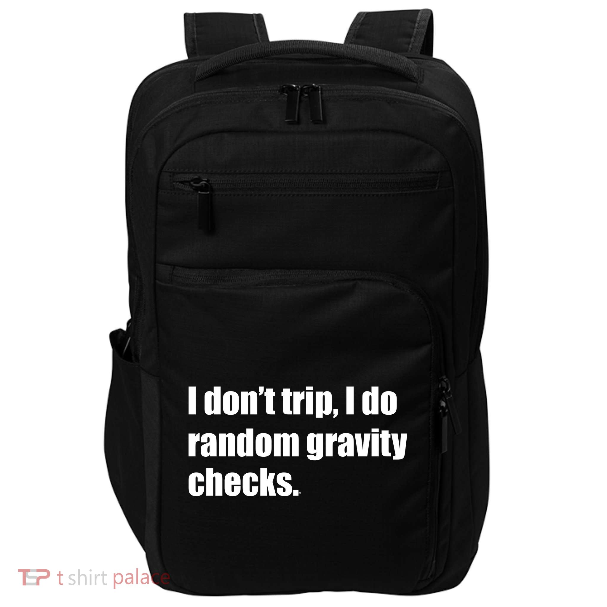 I Don't Trip Random Gravity Checks Impact Tech Backpack