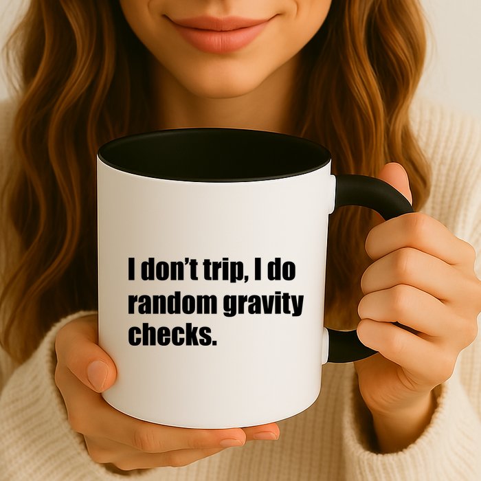 I Don't Trip Random Gravity Checks Mug