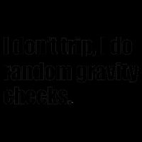 I Don't Trip Random Gravity Checks Mug