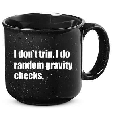 I Don't Trip Random Gravity Checks 15oz Campfire Ceramic Mug