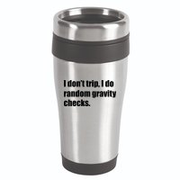 I Don't Trip Random Gravity Checks 16oz Travel Tumbler