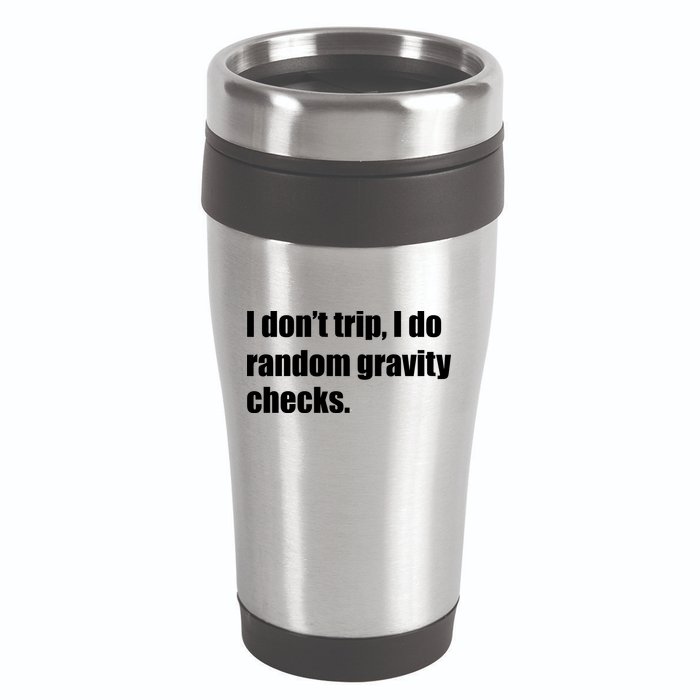 I Don't Trip Random Gravity Checks 16oz Travel Tumbler