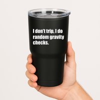 I Don't Trip Random Gravity Checks Tumbler