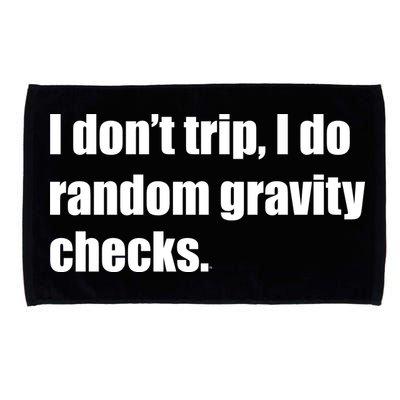 I Don't Trip Random Gravity Checks Microfiber Hand Towel