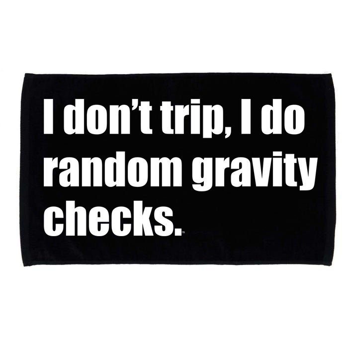 I Don't Trip Random Gravity Checks Microfiber Hand Towel