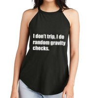 I Don't Trip Random Gravity Checks Women's Perfect Tri Rocker Tank
