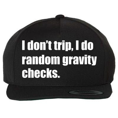 I Don't Trip Random Gravity Checks Wool Snapback Cap