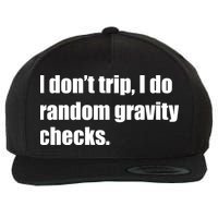 I Don't Trip Random Gravity Checks Wool Snapback Cap