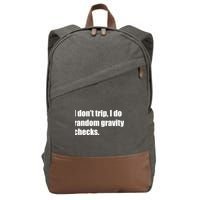 I Don't Trip Random Gravity Checks Cotton Canvas Backpack