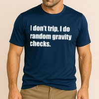 I Don't Trip Random Gravity Checks Performance Shirt