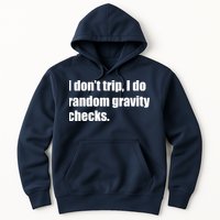 I Don't Trip Random Gravity Checks Hoodie