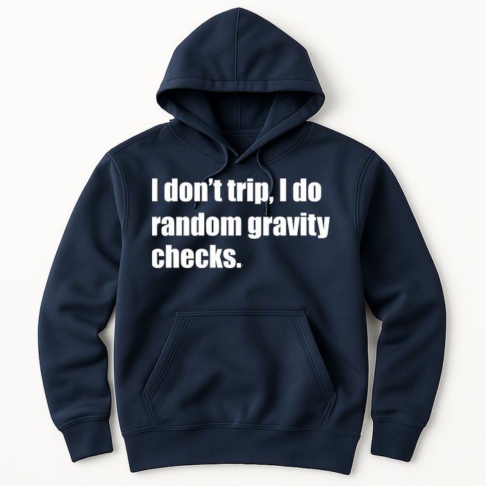 I Don't Trip Random Gravity Checks Hoodie