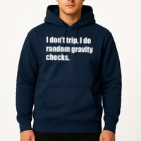 I Don't Trip Random Gravity Checks Hoodie