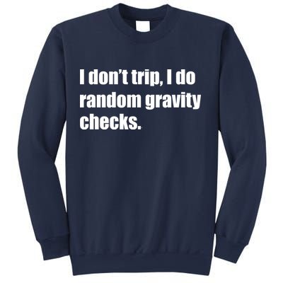 I Don't Trip Random Gravity Checks Sweatshirt