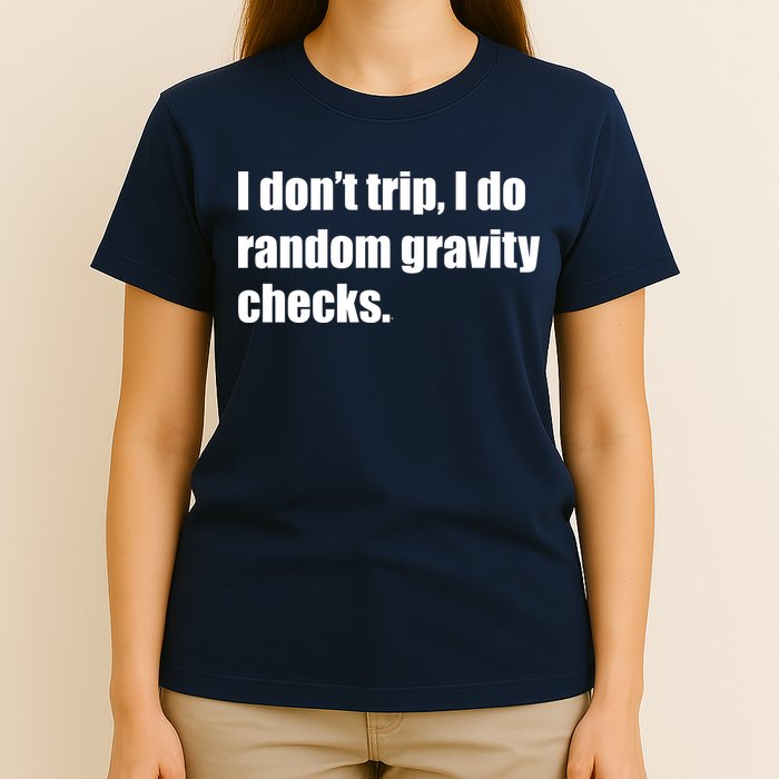 I Don't Trip Random Gravity Checks T-Shirt