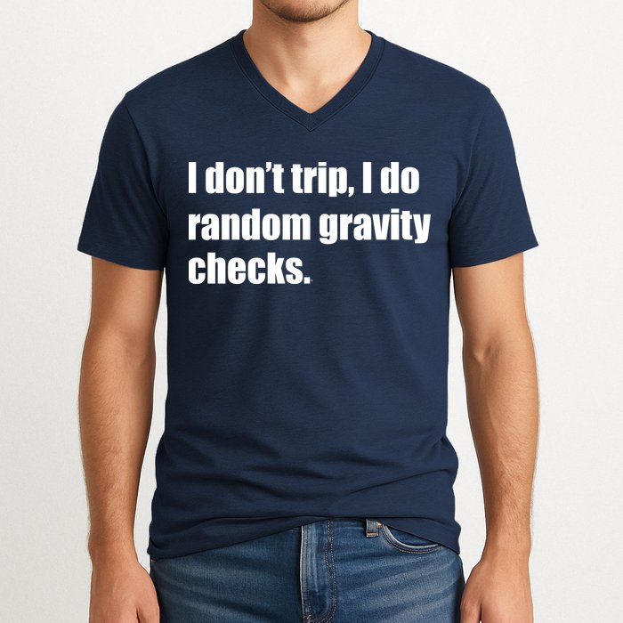 I Don't Trip Random Gravity Checks V-Neck T-Shirt