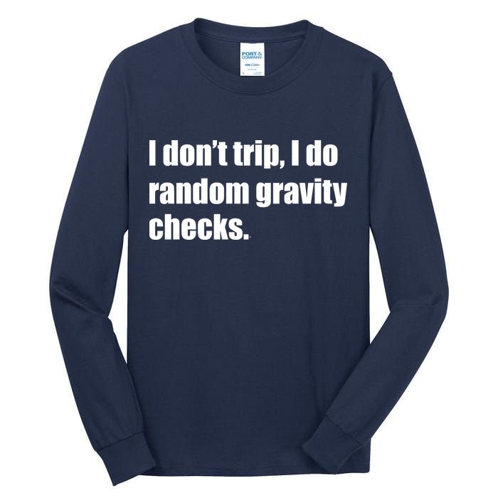 I Don't Trip Random Gravity Checks Tall Long Sleeve T-Shirt
