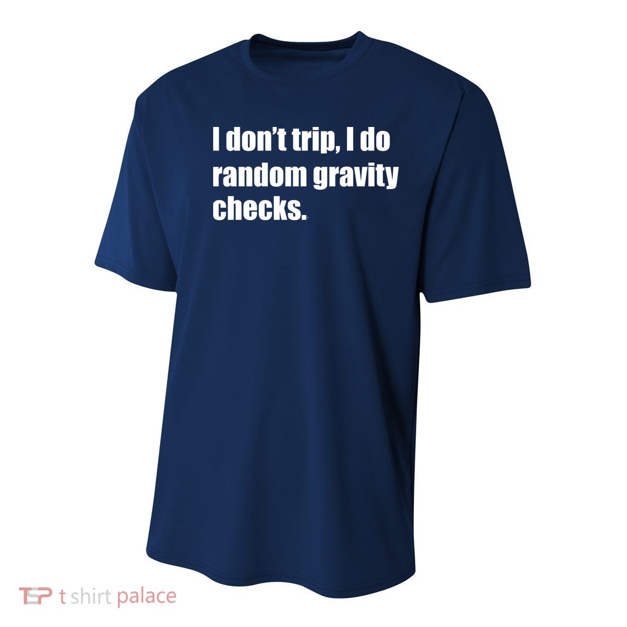 I Don't Trip Random Gravity Checks Youth Performance Sprint T-Shirt