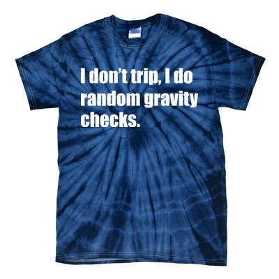 I Don't Trip Random Gravity Checks Tie-Dye T-Shirt