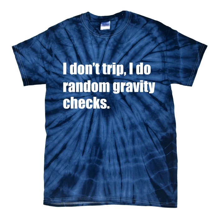 I Don't Trip Random Gravity Checks Tie-Dye T-Shirt