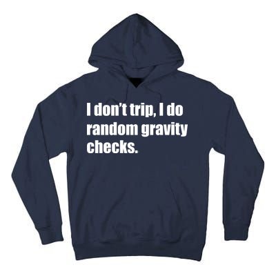 I Don't Trip Random Gravity Checks Tall Hoodie