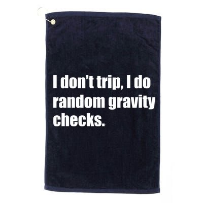 I Don't Trip Random Gravity Checks Golf Towel