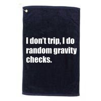 I Don't Trip Random Gravity Checks Golf Towel