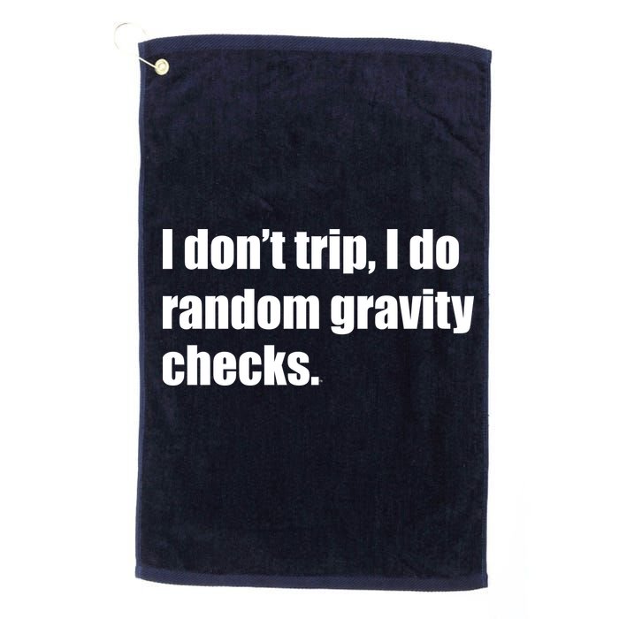I Don't Trip Random Gravity Checks Golf Towel