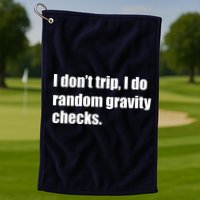 I Don't Trip Random Gravity Checks Golf Towel