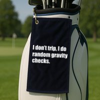 I Don't Trip Random Gravity Checks Golf Towel