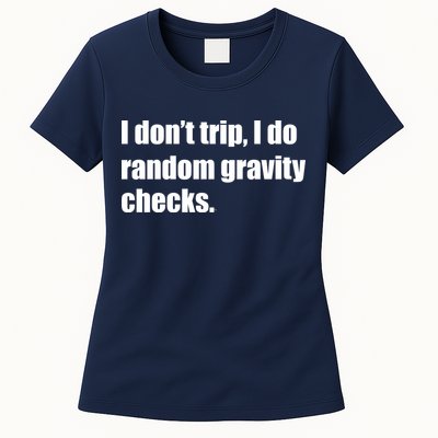 I Don't Trip Random Gravity Checks Womens T-Shirt