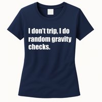 I Don't Trip Random Gravity Checks Womens T-Shirt